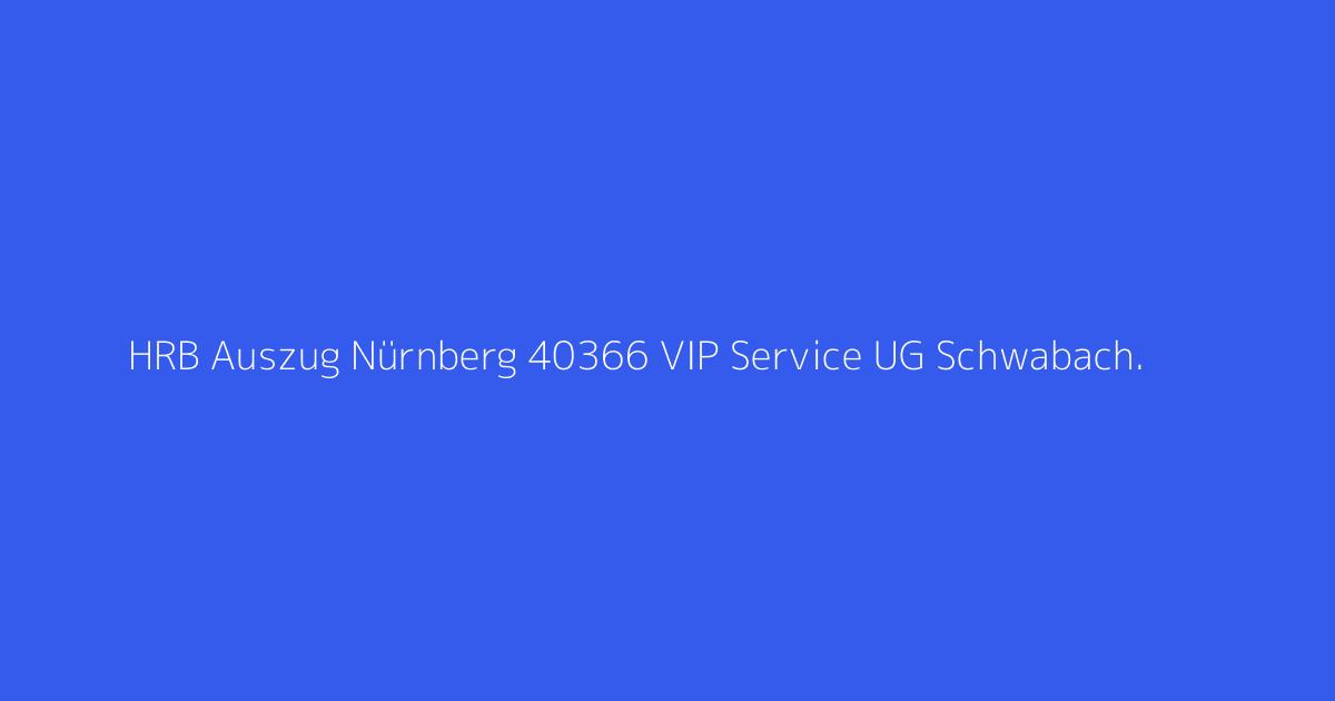 HRB Auszug Nürnberg 40366 VIP Service UG Schwabach.